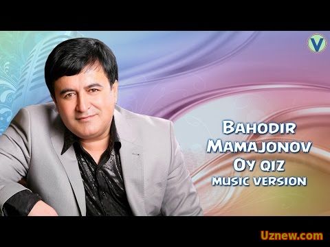 Bahodir Mamajonov - Oy qiz | Баходир Мамажонов - Ой киз (music version) 2016