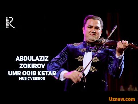 Abdulaziz Zokirov - Umr oqib ketar | Абдулазиз Зокиров - Умр окиб кетар (music version)