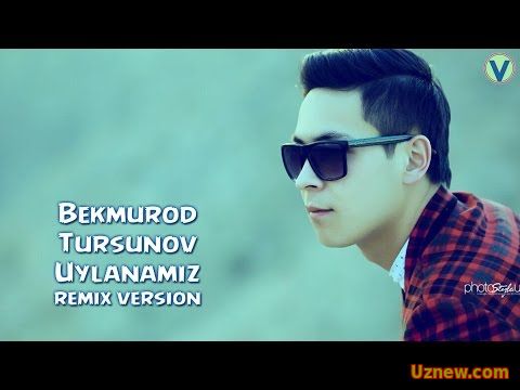 Bekmurod Tursunov - Uylanamiz | Бекмурод Турсунов - Уйланамиз (remix version) 2016