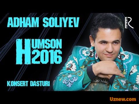 Adham Soliyev - Humson konsert dasturi 2016