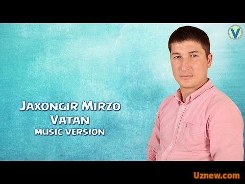 Jaxongir Mirzo - Vatan | Жахонгир Мирзо - Ватан (music version) 2016