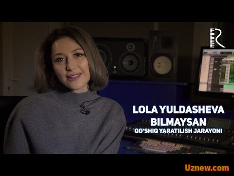 Lola Yuldasheva - Bilmaysan (Qo'shiq yaratilish jarayoni) | Лола Юлдашева - Билмайсан