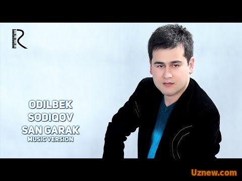 Odilbek Sodiqov - San garak | Одилбек Содиков - Сан гарак (music version)