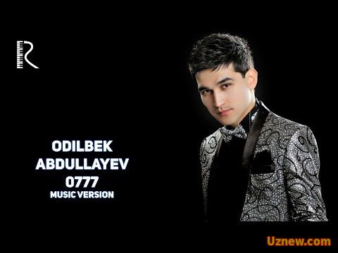 Odilbek Abdullayev - 0777 | Одилбек Абдуллаев - 0777 (music version)