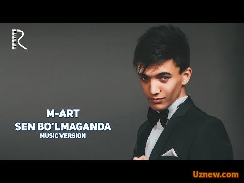 M ART - Sen bo'lmaganda | М-АРТ - Сен булмаганда (music version)