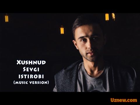 Xushnud - Sevgi istirobi | Хушнуд - Севги истироби (music version)