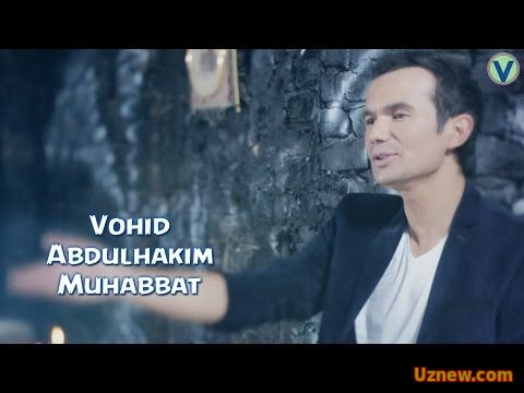 Vohid Abdulhakim - Muhabbat | Вохид Абдулхаким - Мухаббат