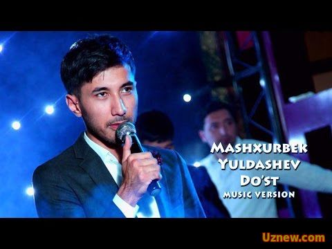 Mashxurbek Yuldashev - Do`st | Машхурбек Юлдашев - Дуст (music version)