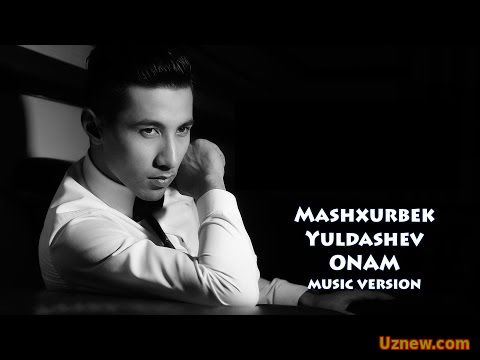 Mashxurbek Yuldashev - Onam | Машхурбек Юлдашев - Онам (music version)