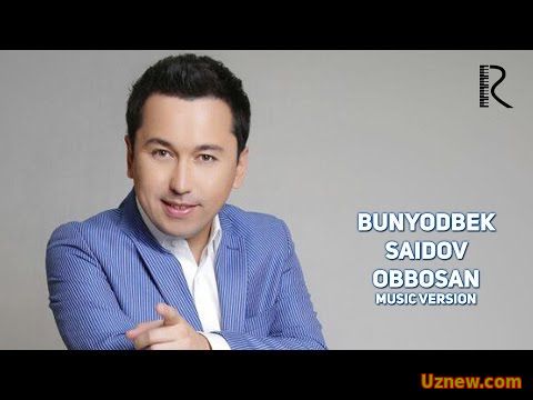 Bunyodbek Saidov - Obbosan | Бунёдбек Саидов - Оббосан (music version)