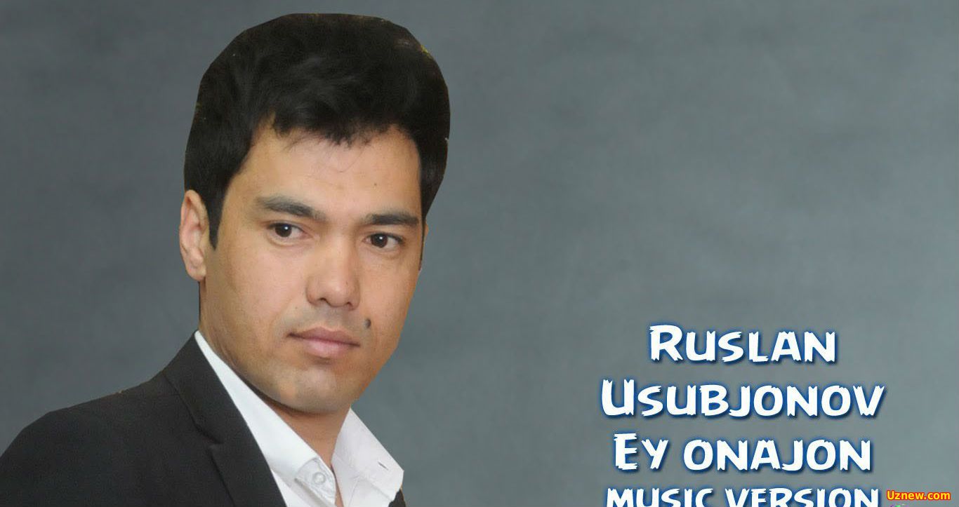 Ruslan Usubjonov - Ey onajon (Official Music 2016)