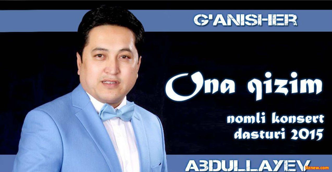 G'anisher Abdullayev - Ona qizim (Konsert dasturi 2015)