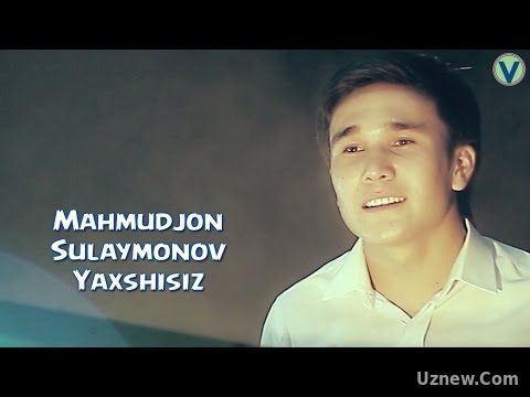 Mahmudjon Sulaymonov - Yaxshisiz | Махмуджон Сулаймонов - Яхшисиз