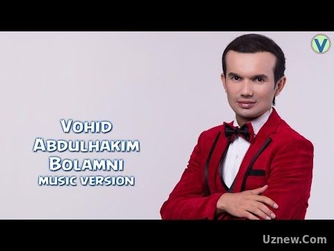 Vohid Abdulhakim - Bolamni | Вохид Абдулхаким - Боламни (music version) 2016