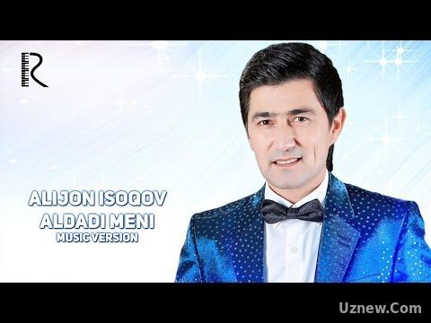 Alijon Isoqov - Aldadi meni | Алижон Исоков - Алдади мени (music version)