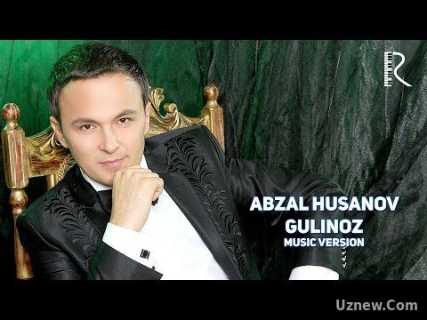 Abzal Husanov - Gulinoz | Абзал Хусанов - Гулиноз (music version)