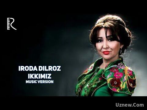 Iroda Dilroz - Ikkimiz | Ирода Дилроз - Иккимиз (music version)