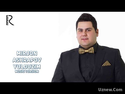 Mirjon Ashrapov - Yulduzim | Миржон Ашрапов - Юлдузим (music version)