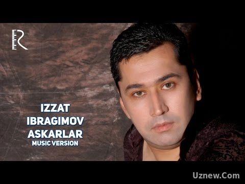 Izzat Ibragimov (Xo'ja) - Askarlar | Иззат Ибрагимов (Хужа) - Аскарлар (music version)