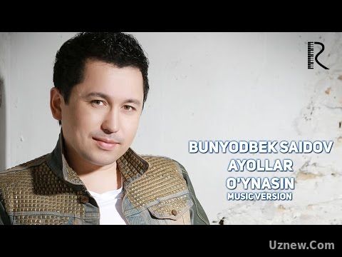 Bunyodbek Saidov - Ayollar o'ynasin | Бунёдбек Саидов - Аёллар уйнасин (music version)