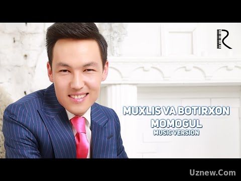 Muxlis Berdiyev va Botirxon - Momogul | Мухлис Бердиев ва Ботирхон - Момогул (music version)