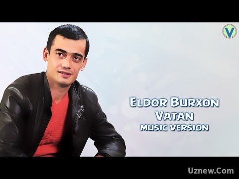 Eldor Burxon - Vatan | Элдор Бурхон - Ватан (music version) 2016