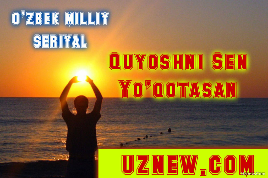 QUYOSHNI SEN YUQOTASAN 1-2-QISM MILLIY UZBEK SPEKTAKLI